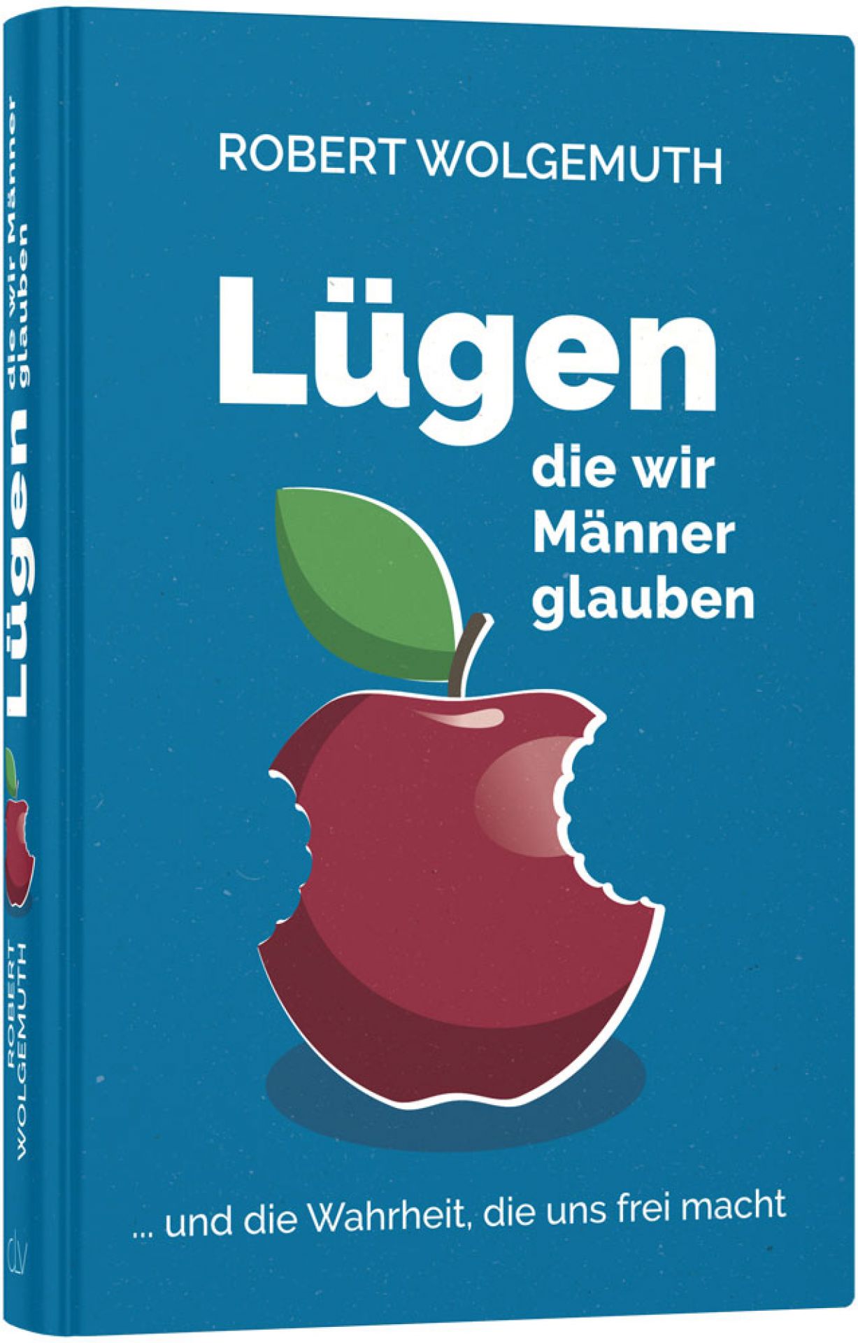 Lügen, die wir Männer glauben, Wolgemuth - Buch Lügen, die wir Männer glauben, Wolgemuth - Buch