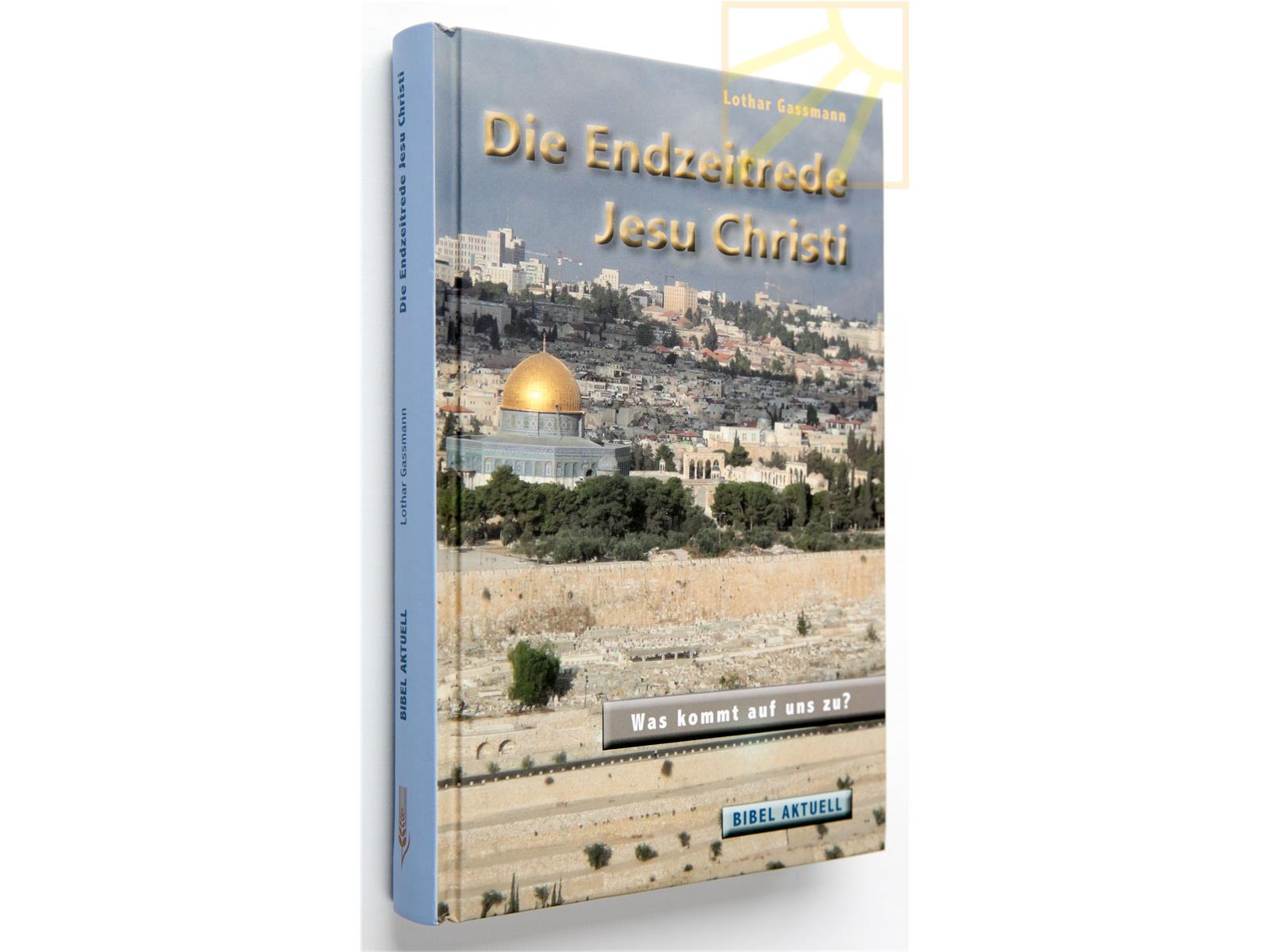 Die Endzeitrede Jesu Christi, Gassmann Die Endzeitrede Jesu Christi, Gassmann