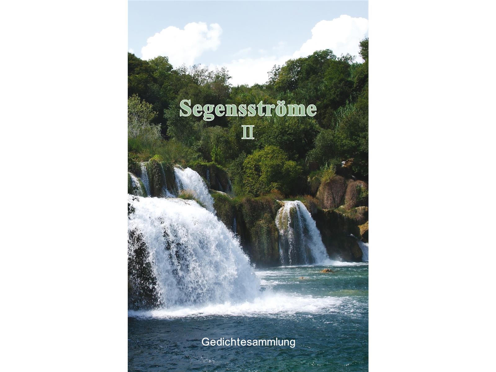 Segensströme II - Gedichte Segensströme II - Gedichte