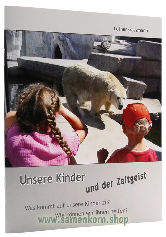 Unsere Kinder und der Zeitgeist - Heft, Gassmann Unsere Kinder und der Zeitgeist - Heft, Gassmann