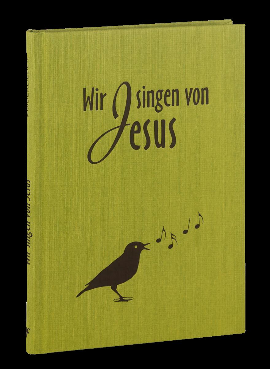 Wir singen von Jesus - Liederbuch Wir singen von Jesus - Liederbuch